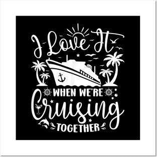 I Love It When We're Cruising Together Family Trip Cruise Posters and Art